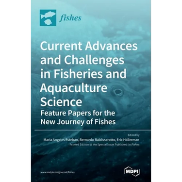 Current Advances and Challenges in Fisheries and Aquaculture Science: Feature Papers for the New Journey of Fishes