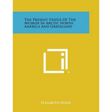 The Present Status of the Muskox in Arctic North America and Greenland