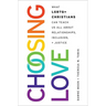 Choosing Love: What LGBTQ+ Christians Can Teach Us All about Relationships, Inclusion, and Justice
