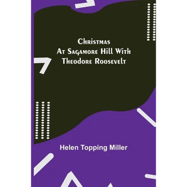 Christmas at Sagamore Hill with Theodore Roosevelt
