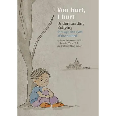 You Hurt, I Hurt: Understanding Bullying Through the Eyes of the Bullied & Bullier