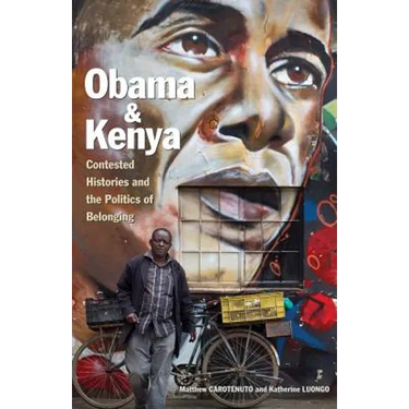 Obama and Kenya: Contested Histories and the Politics of Belonging