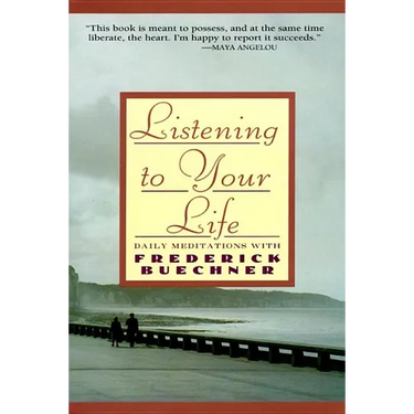 Listening to Your Life: Daily Meditations with Frederick Buechner