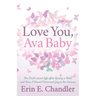 Love You, Ava Baby: The Truth about Life After Losing a Child and How I Found Peace and Joy in the Sorrow