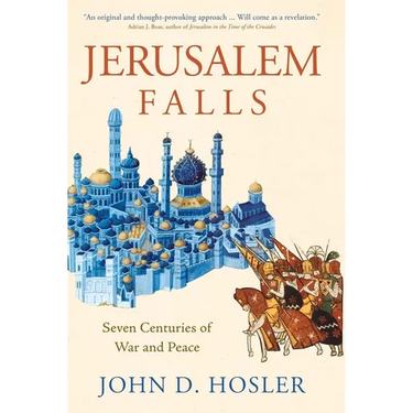 Jerusalem Falls: Seven Centuries of War and Peace