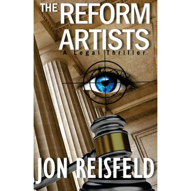 The Reform Artists: A Legal Suspense, Spy Thriller