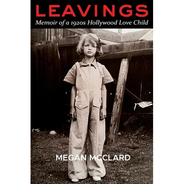 Leavings: Memoir of a 1920s Hollywood Love Child