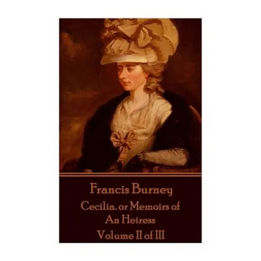 Frances Burney - Cecilia. or Memoirs of An Heiress: Volume II of III