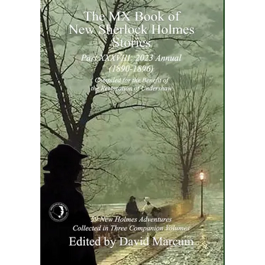 The MX Book of New Sherlock Holmes Stories Part XXXVIII: 2023 Annual (1890-1896)
