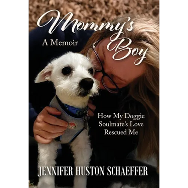 Mommy's Boy: How My Doggie Soulmate's Love Rescued Me