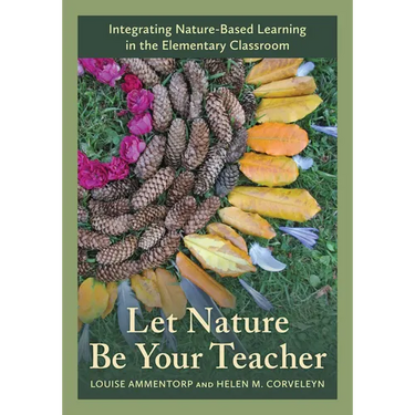 Let Nature Be Your Teacher: Integrating Nature-Based Learning in the Elementary Classroom