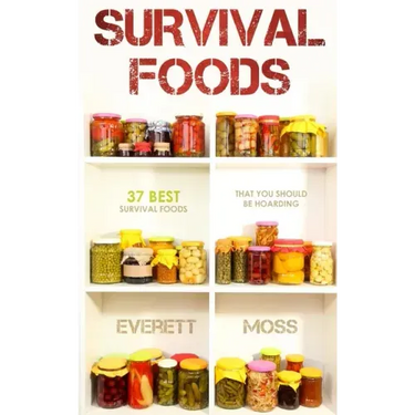 Survival Foods: 37 Best Survival Foods That You Should Be Hoarding