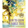 How to Grow a Family Tree