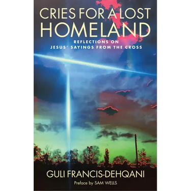 Cries for a Lost Homeland: Reflections on Jesus' Sayings from the Cross