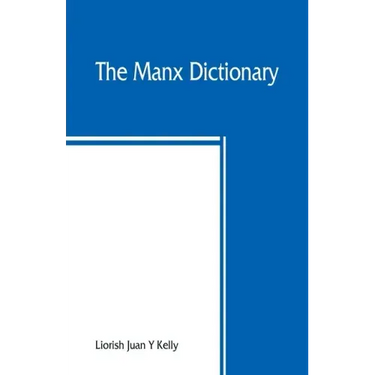 The Manx dictionary: Focklayr Manninagh as Baarlagh