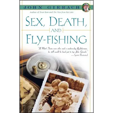 Sex, Death, and Fly-Fishing