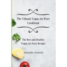 The Vibrant Vegan Air Fryer Cookbook: The Best and Healthy Vegan Air Fryer Recipes