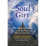 Your Soul's Gift: The Healing Power of the Life You Planned Before You Were Born
