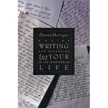 Writing for Your Life: Discovering the Story of Your Life's Journey