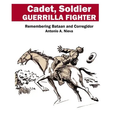 Cadet, Soldier, Guerrilla Fighter: Remembering Bataan and Corregidor