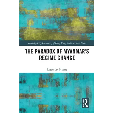 The Paradox of Myanmar's Regime Change