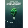 Balanced Breakthrough Responsible Technology: A Net-Zero Guide for Promoting Sustainability and Human Well-Being for All