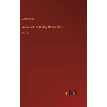 Annals of the Dudley Observatory: Vol. II