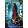 The Princess Fugitive: A Reimagining of Little Red Riding Hood