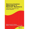 Communication Disorders in Spanish Speakers: Theoretical, Research and Clinical Aspects