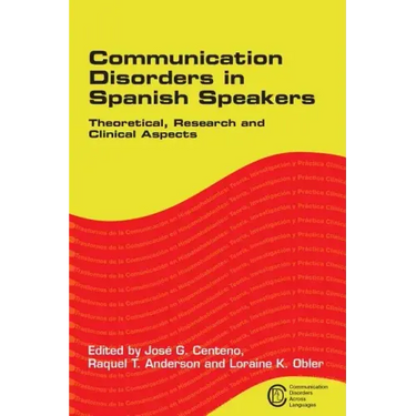 Communication Disorders in Spanish Speakers: Theoretical, Research and Clinical Aspects