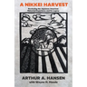 A Nikkei Harvest: Reviewing the Japanese American Historical Experience and Its Legacy