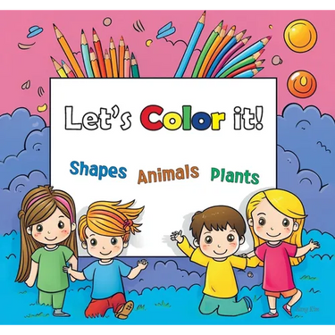 Lets Color it!: Shapes, Animals and Plants