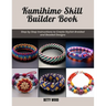 Kumihimo Skill Builder Book: Step by Step Instructions to Create Stylish Braided and Beaded Designs