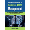 An It Manager's Guide to Hardware Asset Management