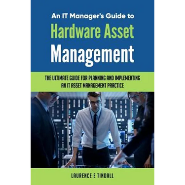 An It Manager's Guide to Hardware Asset Management