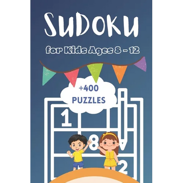 +400 Sudoku Puzzles For Kids Ages 8-12: Quest for Young Explorers, A Collection of 400+ Mind-Building Adventures With Solutions