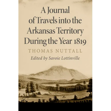 A Journal of Travels Into the Arkansas Territory During the Year 1819: Volume 66