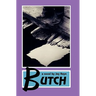 Butch: The Full Story- REVISED AND NEWLY RELEASED