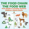 The Food Chain vs. The Food Web - From Simple to Complex Systems Children's Nature Books