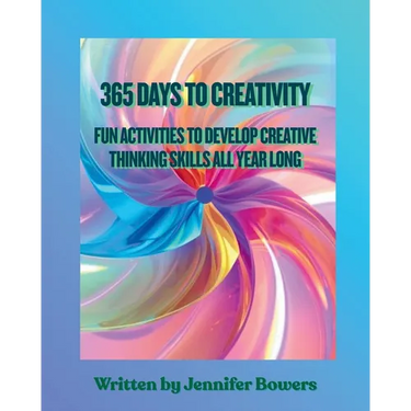 365 Days to Creativity: Fun Activities to Develop Creative Thinking Skills All Year Long
