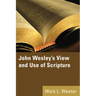 John Wesley's View and Use of Scripture