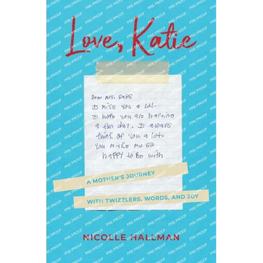 Love, Katie: A Mother's Journey with Twizzlers, Words and Joy