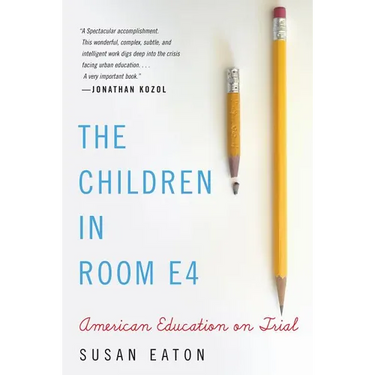 The Children in Room E4: American Education on Trial