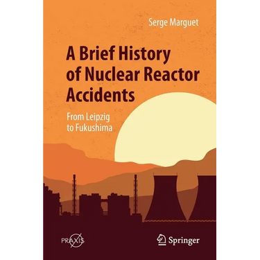 A Brief History of Nuclear Reactor Accidents: From Leipzig to Fukushima