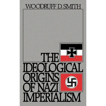 The Ideological Origins of Nazi Imperialism