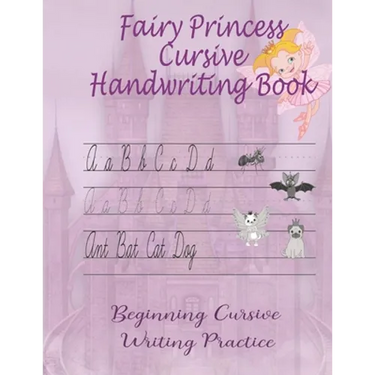 Fairy Princess Cursive Handwriting Book: Beginners Workbook For Kids Learning How To Correctly Write The Cursive Alphabet. By Including Fun Exercises,