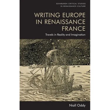Writing Europe in Renaissance France: Travels in Reality and Imagination