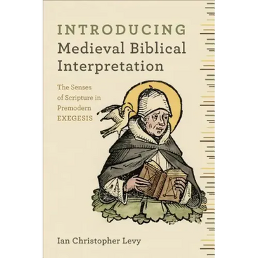 Introducing Medieval Biblical Interpretation: The Senses of Scripture in Premodern Exegesis