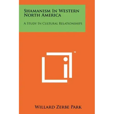 Shamanism In Western North America: A Study In Cultural Relationships