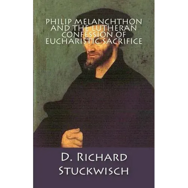 Philip Melanchthon and the Lutheran Confession of Eucharistic Sacrifice
